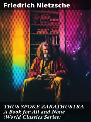 cover image of THUS SPOKE ZARATHUSTRA--A Book for All and None (World Classics Series)